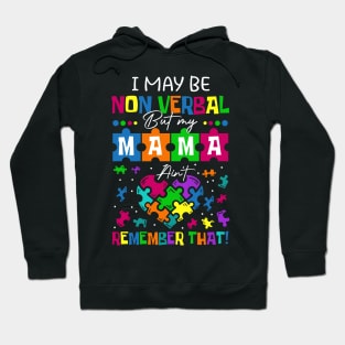 I May Be Non Verbal But My Mama Ain't Remember That Autism T-Shirt Hoodie